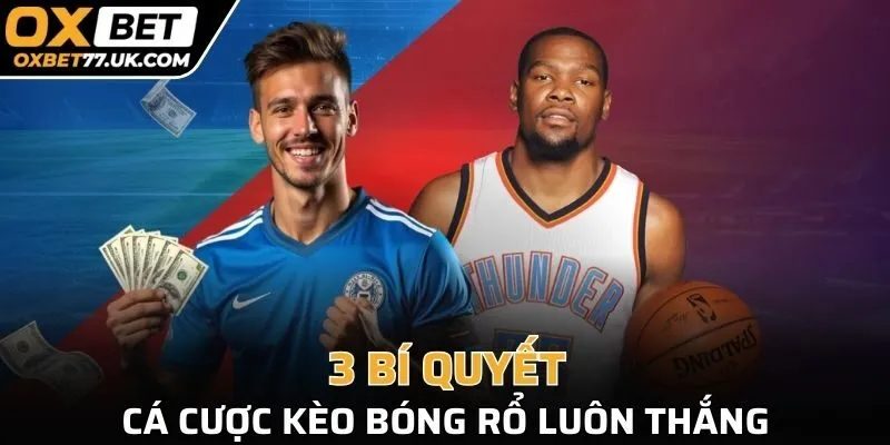 3 bí quyết cá cược kèo bóng rổ luôn thắng