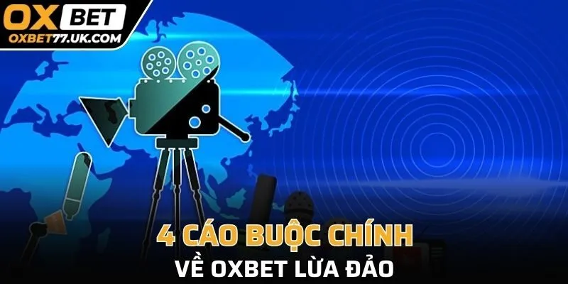 4 cáo buộc OXBET lừa đảo