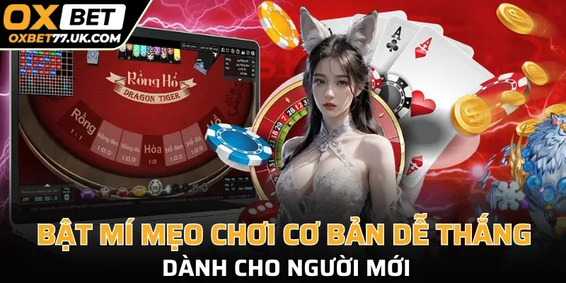 Bật mí mẹo chơi cơ bản dễ thắng dành cho người mới