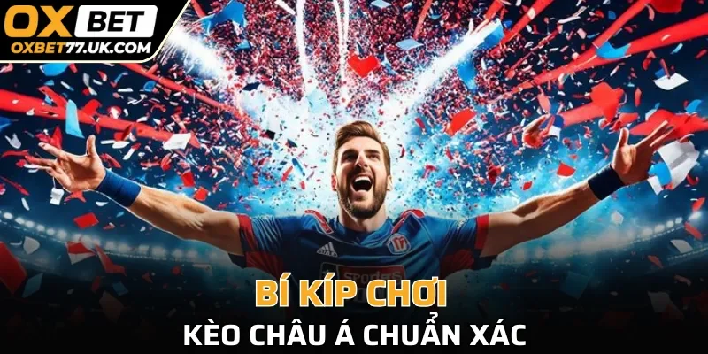 Bí kíp chơi kèo châu Á chuẩn xác