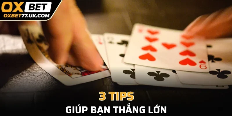 Bỏ túi 3 tips giúp bạn thắng lớn cực nhanh