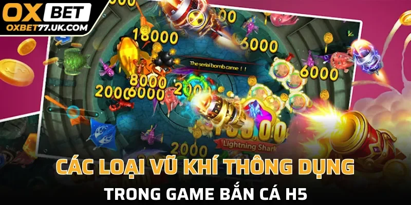Các loại vũ khí thông dụng trong game bắn cá H5