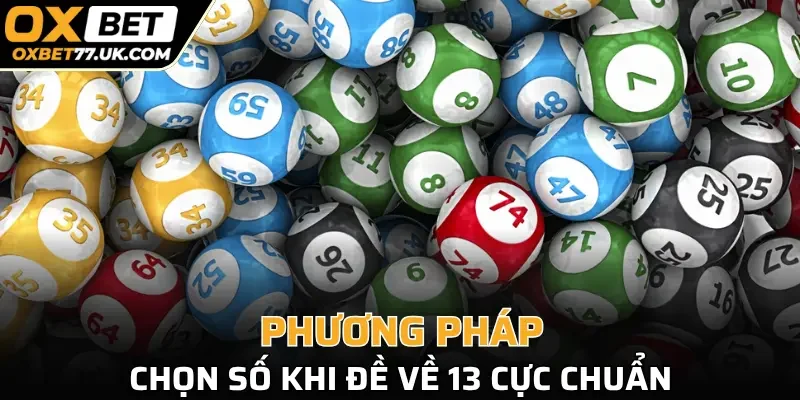 Các phương pháp chọn số đặt cược khi đề về 13