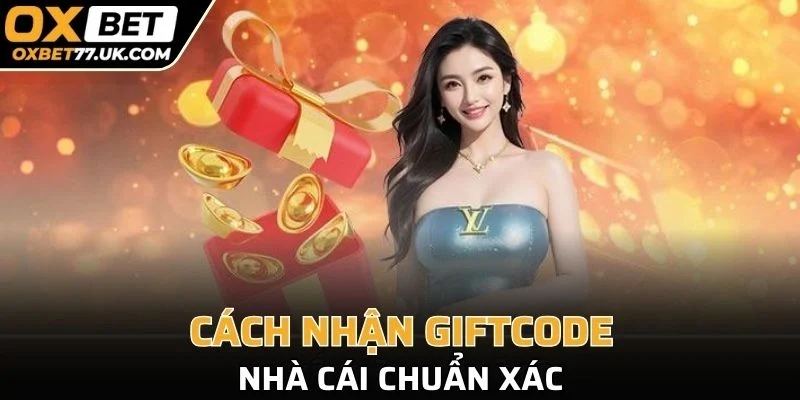 Cách nhận Giftcode nhà cái chuẩn xác