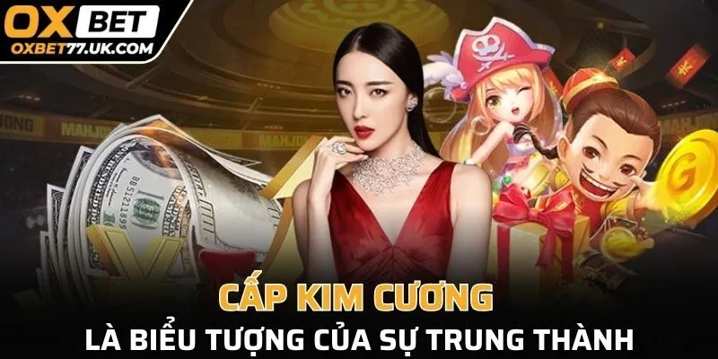 Cấp Kim cương là biểu tượng của sự trung thành