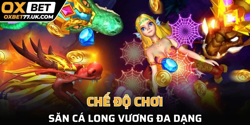 Chế độ chơi săn cá Long Vương đa dạng