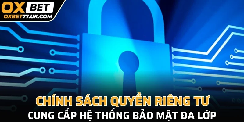 Chính sách quyền riêng tư cung cấp hệ thống bảo mật đa lớp