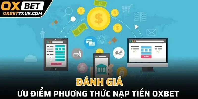 Đánh giá ưu điểm giao dịch nạp tiền tại OXBET