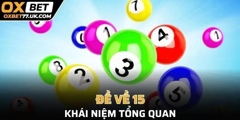 Định nghĩa rõ nét về thuật ngữ “đề về 15”