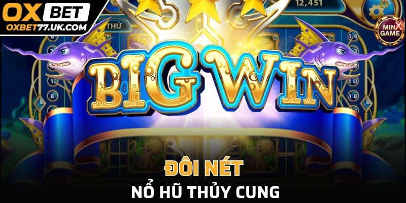 Đôi nét nổ hũ Thủy Cung