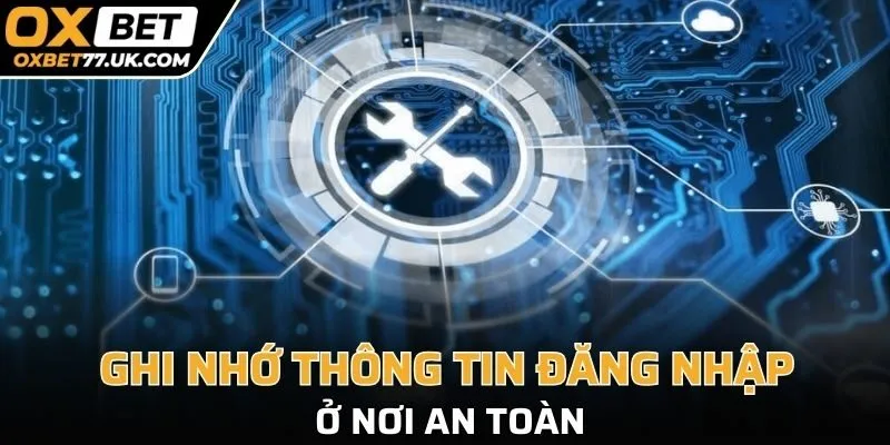 Ghi nhớ thông tin đăng nhập ở nơi an toàn