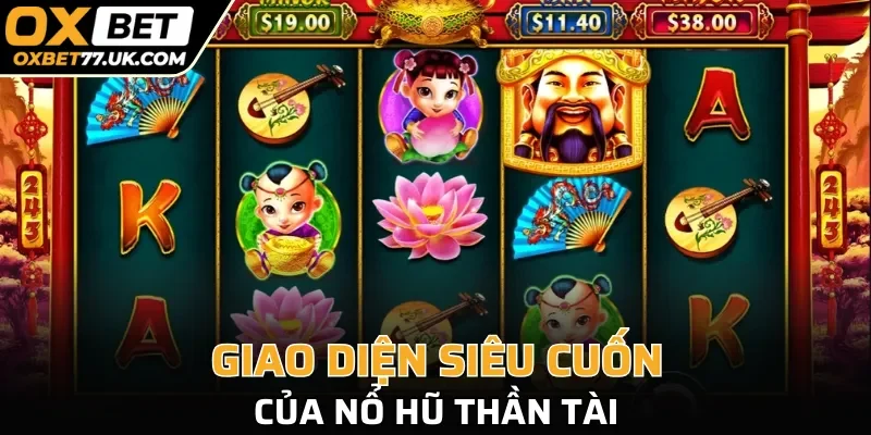 Giao diện siêu cuốn của Nổ Hũ Thần Tài