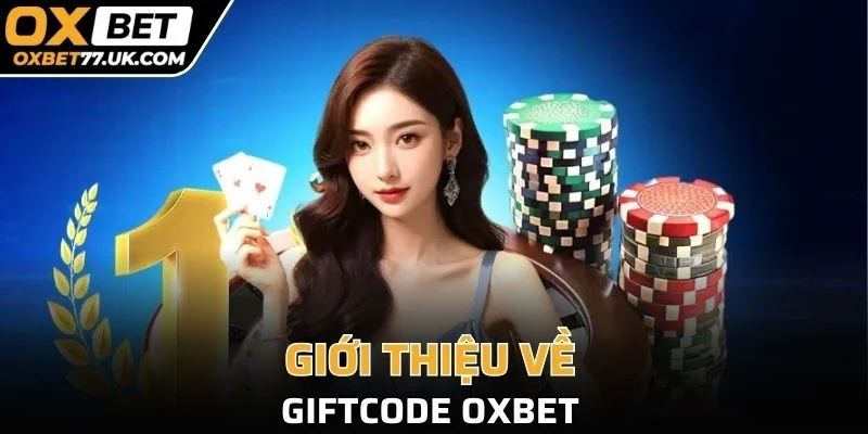 Giới thiệu về Giftcode OXBET