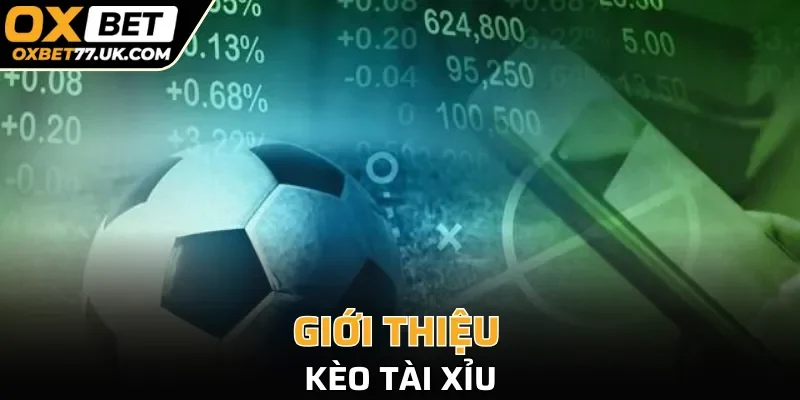 Giới thiệu về kèo tài xỉu