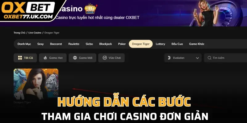 Hướng dẫn các bước tham gia chơi casino đơn giản