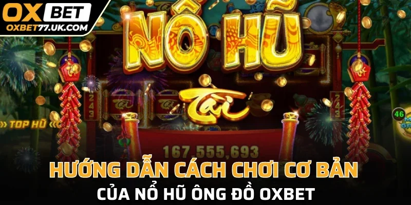 Hướng dẫn cách chơi cơ bản của nổ hũ Ông Đồ OXBET