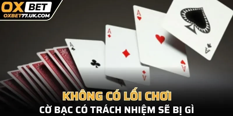 Khách hàng sẽ bị gì khi chơi cờ bạc không có trách nhiệm