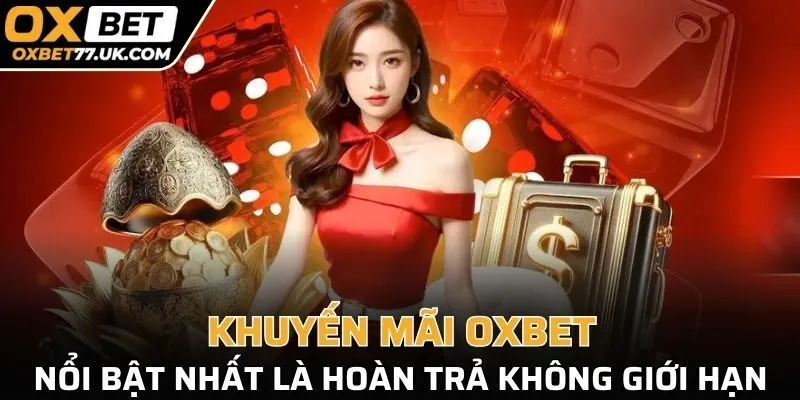 Khuyến mãi OXBET nổi bật nhất là hoàn trả không giới hạn