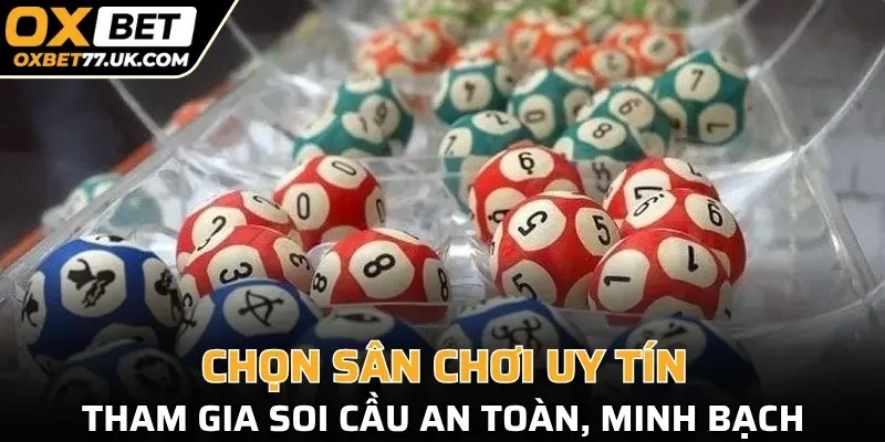 Lựa chọn soi cầu cá cược minh bạch