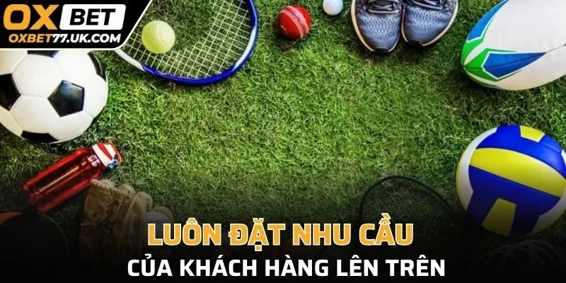Luôn đặt nhu cầu của khách hàng lên trên