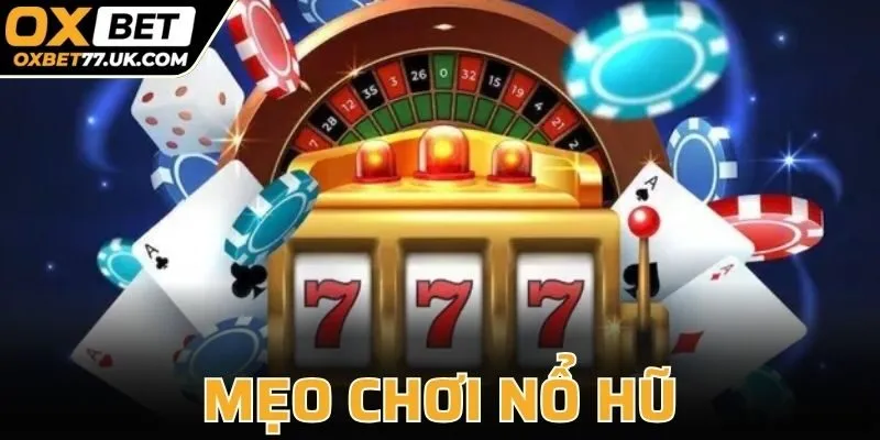 Mẹo Chơi Nổ Hũ