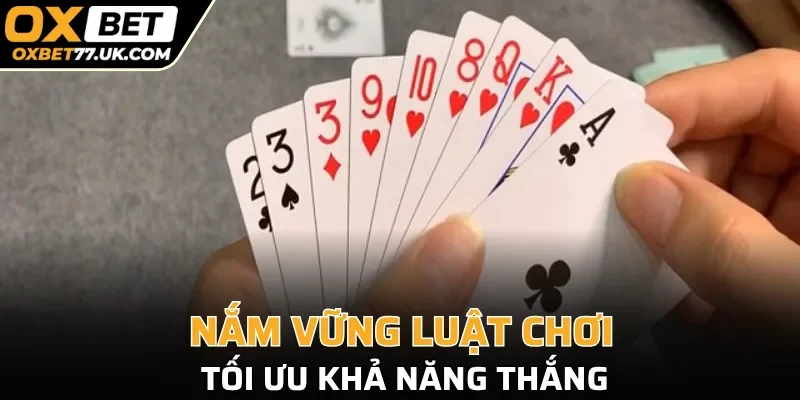 Nắm vững luật chơi giúp bạn tối ưu khả năng thắng phỏm