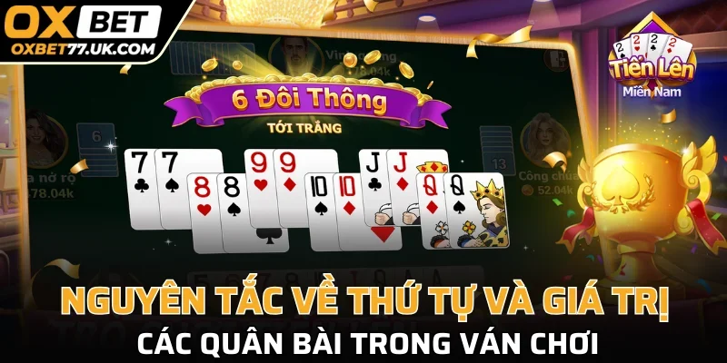 Nguyên tắc về thứ tự và giá trị các quân bài trong ván chơi