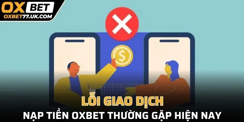 Những lỗi thường gặp khi nạp tiền OXBET