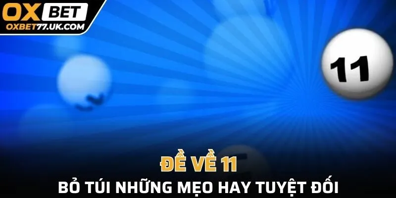 Những mẹo hay tuyệt đối khi đề về 11