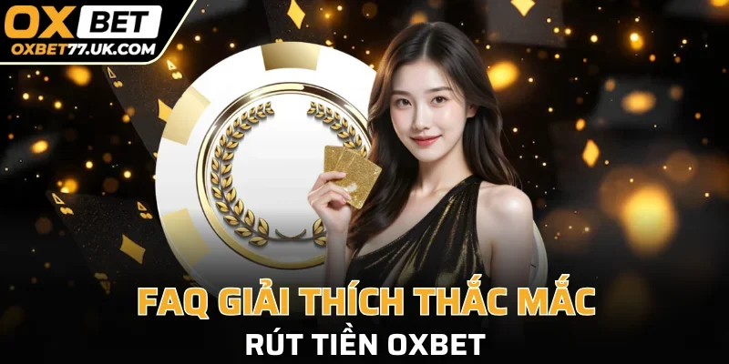 Những thắc mắc của người chơi khi rút tiền OXBET 