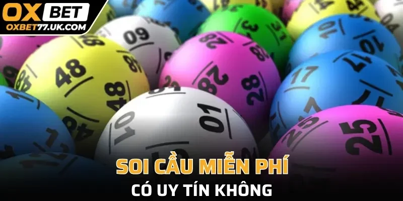 Soi cầu miễn phí có uy tín không