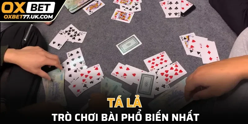 Tá lả - Trò chơi bài phổ biến nhất hiện nay