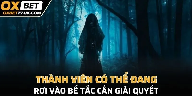 Thành viên có thể đang rơi vào bế tắc cần giải quyết