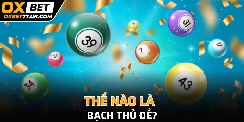 Thế nào là bạch thủ đề?