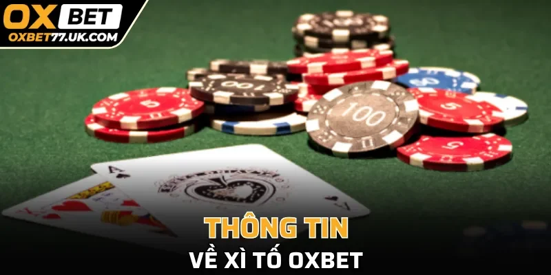 Thông tin cần thiết về xì tố OXBET