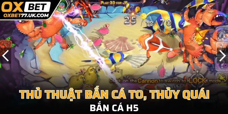 Thủ thuật bắn cá to, thủy quái bắn cá H5