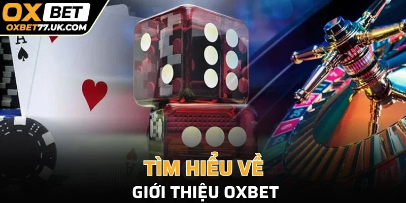 Tìm hiểu về giới thiệu OXBET