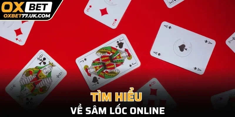Tìm hiểu về sâm lốc online