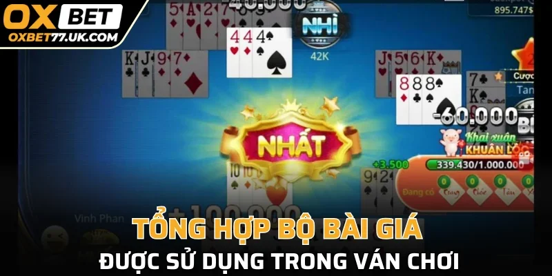 Tổng hợp bộ bài giá được sử dụng trong ván chơi