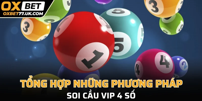 Tổng hợp những phương pháp soi cầu VIP 4 số