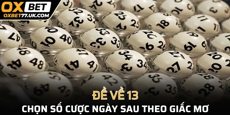 Xác định số nên đánh khi đề về 13 qua giấc mơ